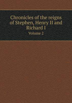 Chronicles of the Reigns of Stephen, Henry II and Richard I Volume 2 (Paperback)