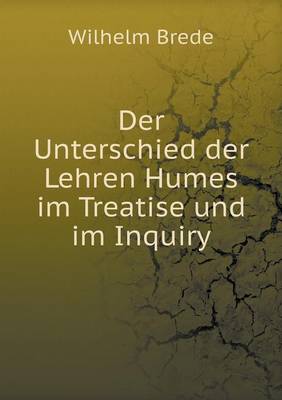 Der Unterschied Der Lehren Humes Im Treatise Und Im Inquiry (Paperback)