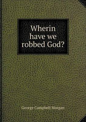 Wherin Have We Robbed God? (Paperback)