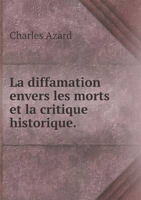 Les Droits de L'Histoire La Diffamation Envers Les Morts Et La Critique Historique (Paperback)