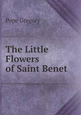 The Little Flowers of Saint Benet (Paperback)