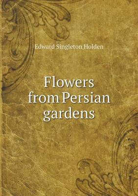 Flowers from Persian Gardens (Paperback)