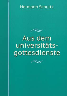Aus Dem Universit ts-Gottesdienste (Paperback)