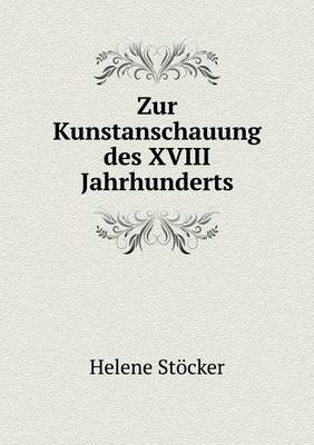 Zur Kunstanschauung Des XVIII Jahrhunderts (Paperback)