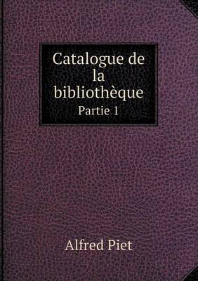 Catalogue de la Biblioth que Partie 1 (Paperback)