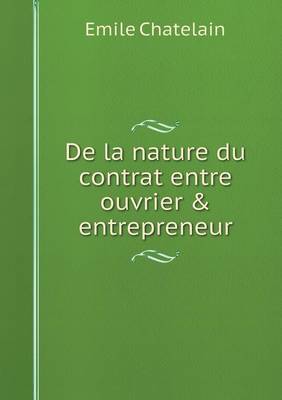 de la Nature Du Contrat Entre Ouvrier & Entrepreneur (Paperback)