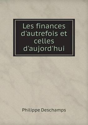 Les Finances d'Autrefois Et Celles d'Aujord'hui (Paperback)