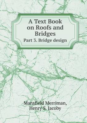 A Text Book on Roofs and Bridges Part 3. Bridge Design (Paperback)