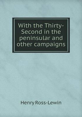 With the Thirty-Second in the Peninsular and Other Campaigns (Paperback)