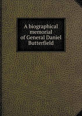 A Biographical Memorial of General Daniel Butterfield (Paperback)