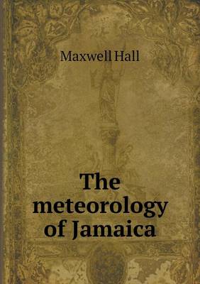 The Meteorology of Jamaica (Paperback)