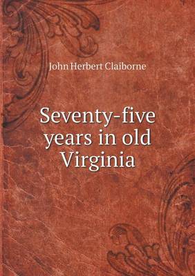 Seventy-Five Years in Old Virginia (Paperback)