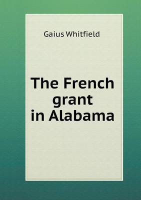 The French Grant in Alabama (Paperback)