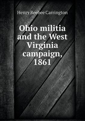 Ohio Militia and the West Virginia Campaign, 1861 (Paperback)