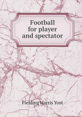 Football for Player and Spectator (Paperback)