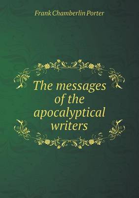 The Messages of the Apocalyptical Writers (Paperback)