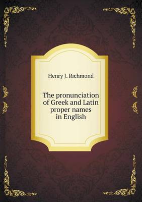 The Pronunciation of Greek and Latin Proper Names in English (Paperback)