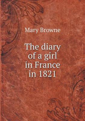 The Diary of a Girl in France in 1821 (Paperback)