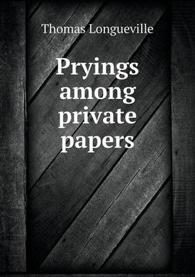 Pryings Among Private Papers (Paperback)