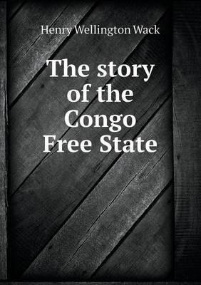 The Story of the Congo Free State (Paperback)