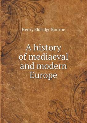 A History of Mediaeval and Modern Europe (Paperback)