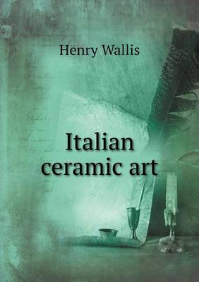 Italian Ceramic Art (Paperback)
