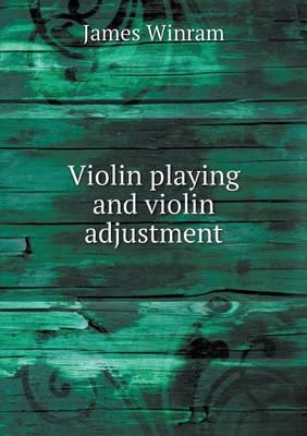 Violin Playing and Violin Adjustment (Paperback)