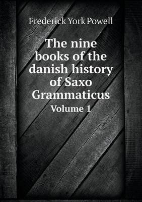 The Nine Books of the Danish History of Saxo Grammaticus Volume 1 (Paperback)