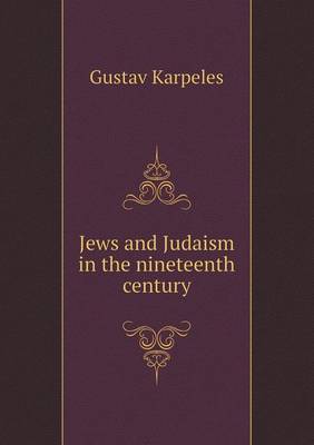 Jews and Judaism in the Nineteenth Century (Paperback)