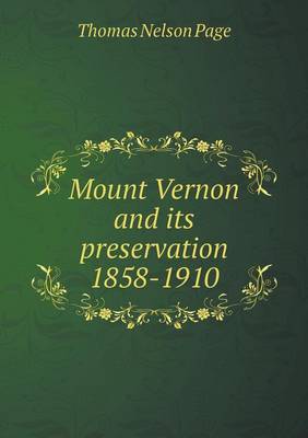 Mount Vernon and Its Preservation 1858-1910 (Paperback)