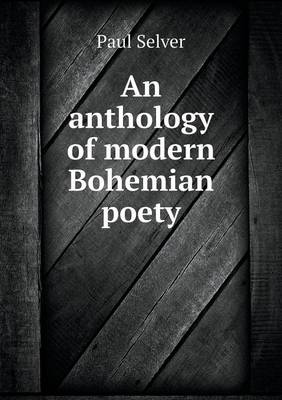 An Anthology of Modern Bohemian Poety (Paperback)