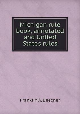 Michigan Rule Book, Annotated and United States Rules (Paperback)