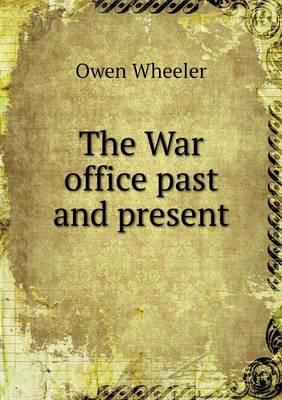 The War Office Past and Present (Paperback)