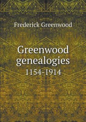 Greenwood Genealogies 1154-1914 (Paperback)