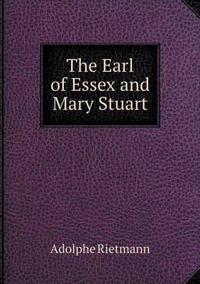 The Earl of Essex and Mary Stuart (Paperback)