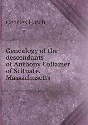 Genealogy of the Descendants of Anthony Collamer of Scituate, Massachusetts (Paperback)