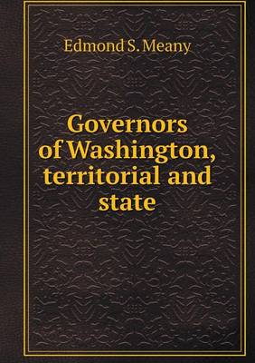 Governors of Washington, Territorial and State (Paperback)