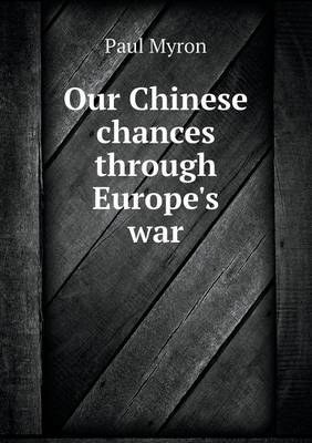 Our Chinese Chances Through Europe's War (Paperback)
