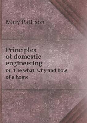 Principles of Domestic Engineering Or, the What, Why and How of a Home (Paperback)