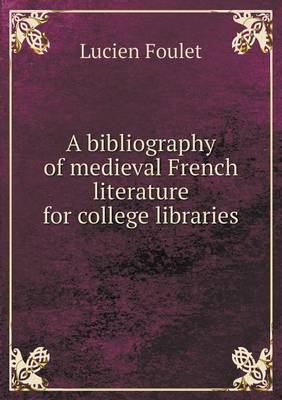 A Bibliography of Medieval French Literature for College Libraries (Paperback)
