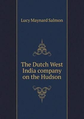 The Dutch West India Company on the Hudson (Paperback)