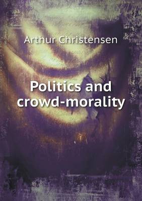 Politics and Crowd-Morality (Paperback)
