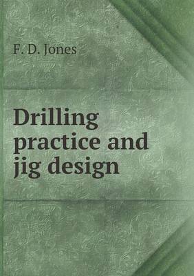 Drilling Practice and Jig Design (Paperback)