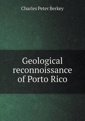 Geological Reconnoissance of Porto Rico (Paperback)
