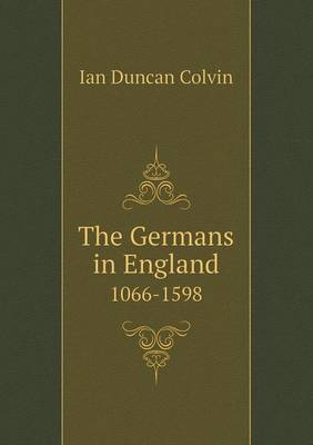 The Germans in England 1066-1598 (Paperback)