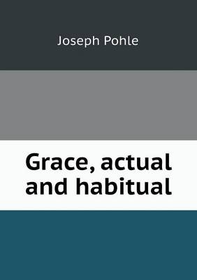 Grace, Actual and Habitual (Paperback)