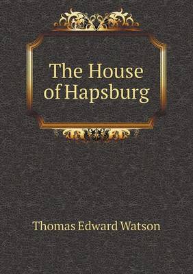 The House of Hapsburg (Paperback)