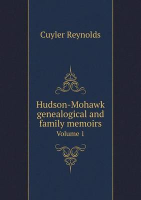 Hudson-Mohawk Genealogical and Family Memoirs Volume 1 (Paperback)
