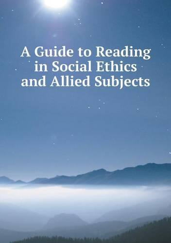 A Guide to Reading in Social Ethics and Allied Subjects (Paperback)