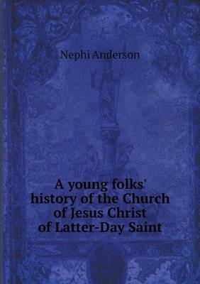 A Young Folks' History of the Church of Jesus Christ of Latter-Day Saint (Paperback)